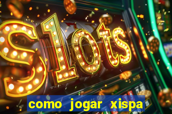 como jogar xispa no jogo do bicho